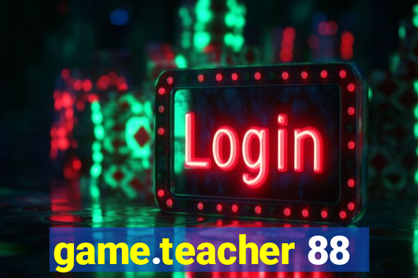 game.teacher 88